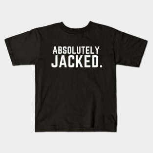 Absolutely Jacked gym workout exercise muscle Kids T-Shirt